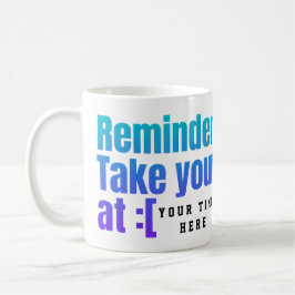 Pill Reminder Anpassningsbar Mugg - Glöm inte dina