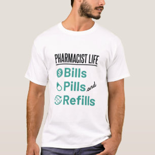 Piller och påfyllningar av farmaceuter Life Bills T Shirt