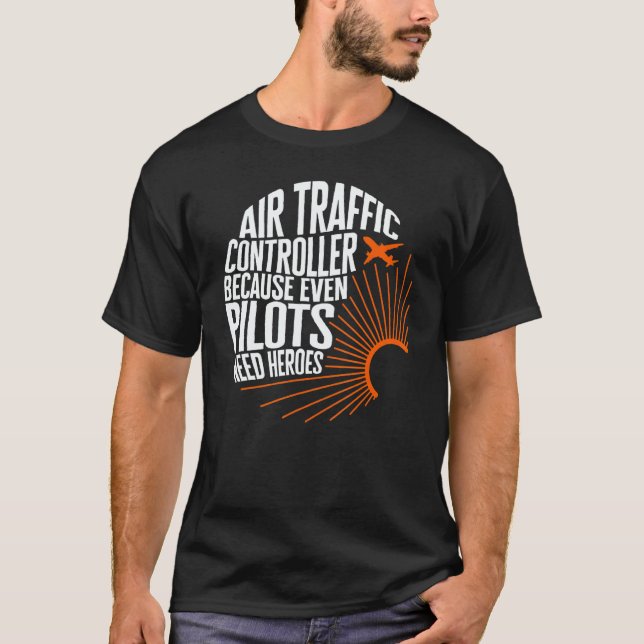 Pilot Air Traffic Controller Even Pilots Need Hero T Shirt (Framsida)