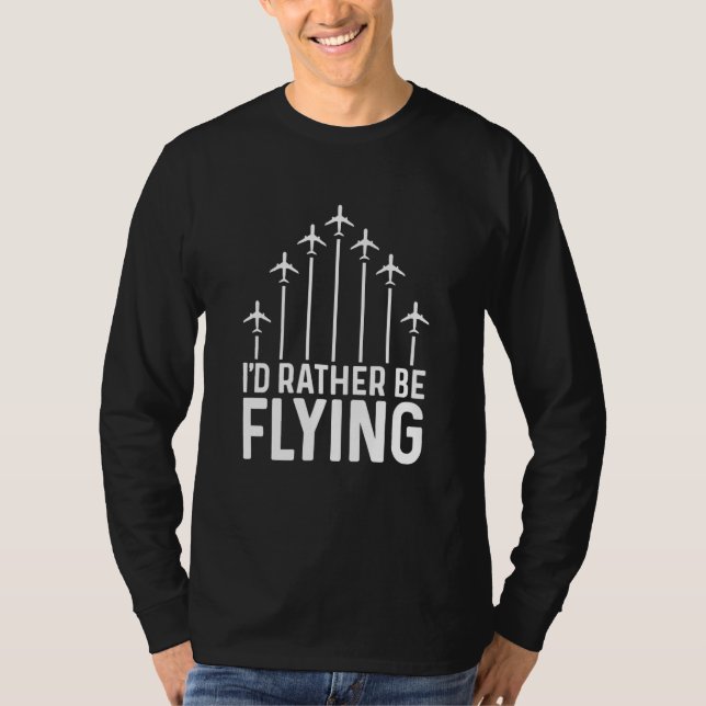 Pilot Airplane Plane Aviation I would Rather be Fl T Shirt (Framsida)