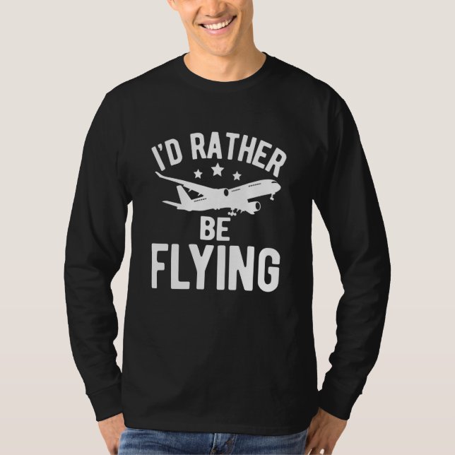 Pilot Airplane Plane Aviation I would Rather be Fl T Shirt (Framsida)
