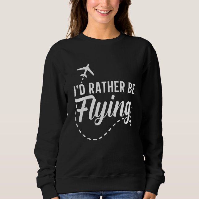 Pilot Flygplan Flyg Luftfart Jag Skulle Hellre Var T Shirt (Framsida)