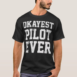 Pilot Okayest Pilot Ever T Shirt