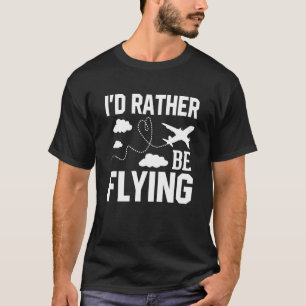 Pilotflygplan Flygplan Aviation I skulle hellre va T Shirt