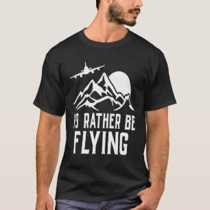 Pilotflygplan Flygplan Aviation I skulle hellre va T Shirt