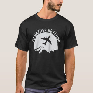 Pilotflygplan Flygplan Aviation I skulle hellre va T Shirt