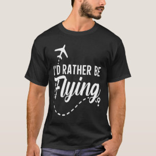 Pilotflygplan Flygplan Aviation I skulle hellre va T Shirt