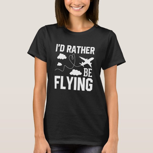 Pilotflygplan Flygplan Aviation I skulle hellre va T Shirt (Framsida)