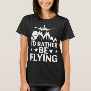 Pilotflygplan Flygplan Aviation I skulle hellre va T Shirt