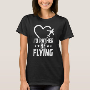 Pilotflygplan Flygplan Aviation I skulle hellre va T Shirt