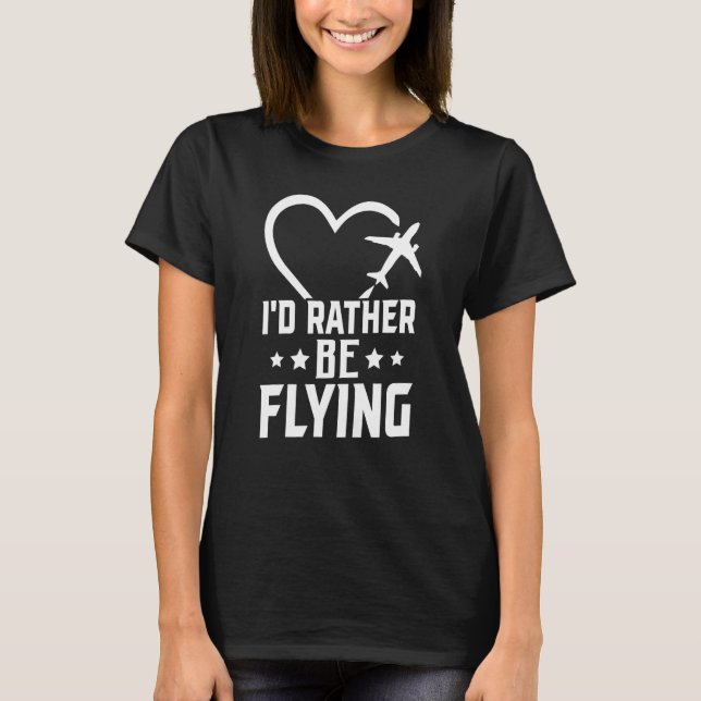 Pilotflygplan Flygplan Aviation I skulle hellre va T Shirt (Framsida)
