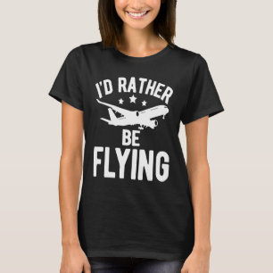 Pilotflygplan Flygplan Aviation I skulle hellre va T Shirt