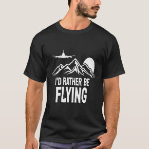 Pilotflygplan Flygplan Aviation I skulle hellre va T Shirt