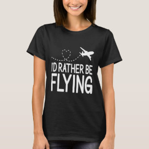 Pilotflygplan Flygplan Aviation I skulle hellre va T Shirt