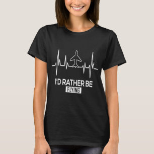 Pilotflygplan Flygplan Aviation I skulle hellre va T Shirt