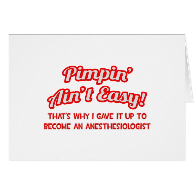 Pimpin' Aint Easy ... Anestesiolog Hälsningskort (Framsidan Horizontal)