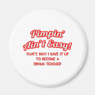 Pimpin är inte lätt.. Drama Teacher Magnet