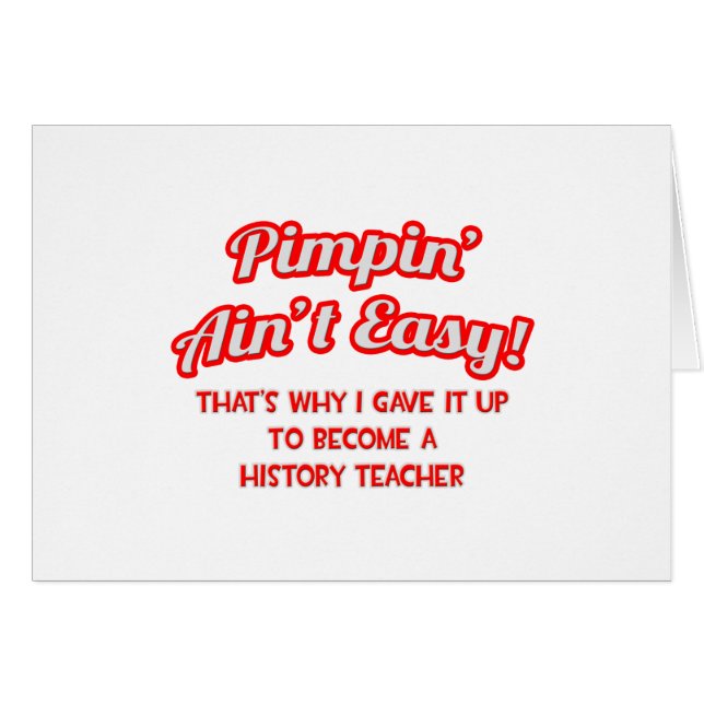 Pimpin är inte lätt.. Historiklärare Hälsningskort (Framsidan Horizontal)