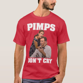Pimps Gråter inte - Lustigt de andra killarnas fil T Shirt