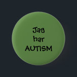Pin "Jag har Autism" Knapp<br><div class="desc">Ibland kan man vilja att folk visar lite extra hänsyn, men man har ändå inte lust att förklara varför. I en perfekt värld skulle det inte behövas, men som vi alla vet ser världen inte ut så. Sätt din Pin på kläder, väska, barnvagn, eller vart du vill att andra människor...</div>