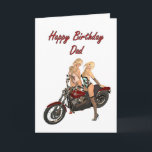 Pin-up biker girls birthday card for Dad Kort<br><div class="desc">Just add the name to personalize this biker chick card. Two girls with a motorbike. Both girls are laughing and wearing skin tight underwear.</div>