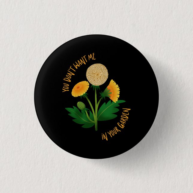 Pin You Don't Want Me In Your Garden Knapp (Framsida)