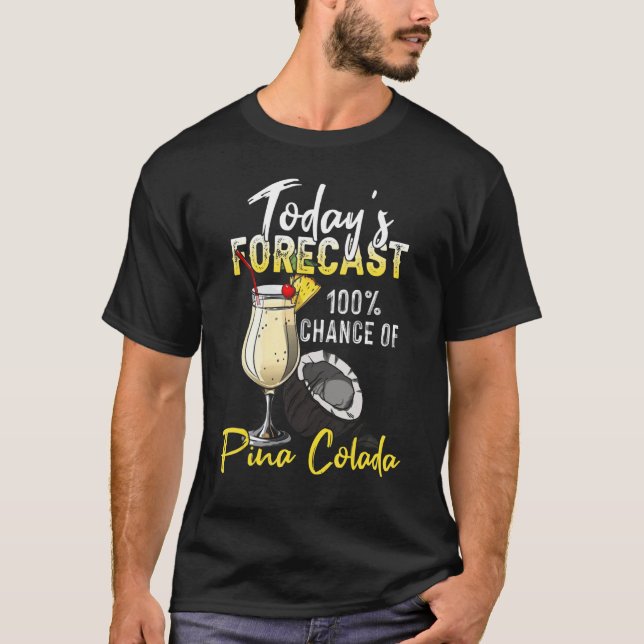 Pina Colada    Today's Forecast T Shirt (Framsida)