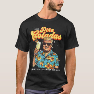 Pina Coladas Donald Trump Summer Vacation Hawaii B T Shirt