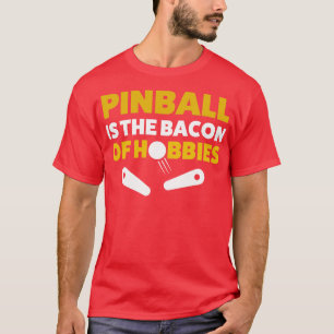 Pinball Bacon of Hobbiess Arcade Funny Game Retro T Shirt