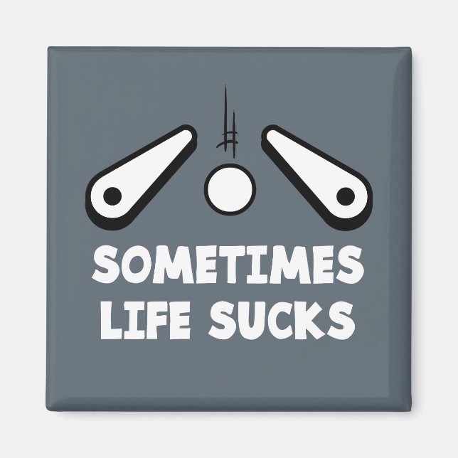 Pinball Life Sucks Magnet (Framsidan)
