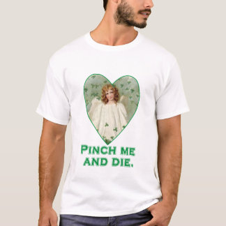 Pinch Me and Die Funny St. Patricks Day Design Tee Shirt