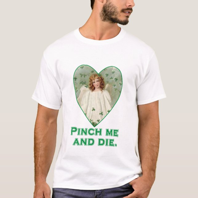 Pinch Me and Die Funny St. Patricks Day Design Tee Shirt (Framsida)