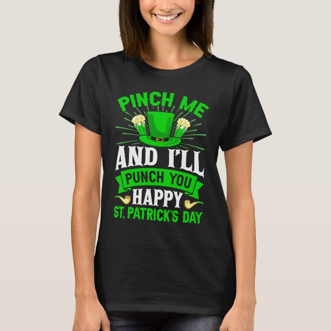 Pinch Me And I'll Punch You Happy St Patrick's Day T Shirt (Framsida)