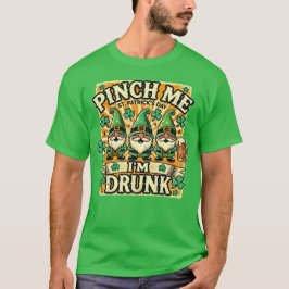 Pinch Me I'm Drunk St patricks day Gnomes Irish T Shirt
