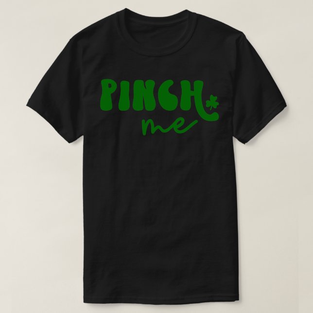 Pinch me St patricks day T Shirt (Design framsida)