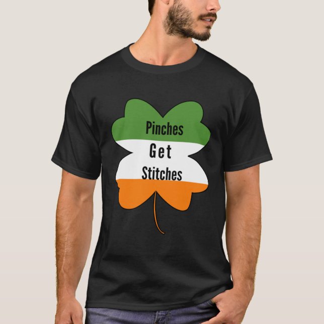 Pinches Get Stitches  Saint Patricks Day Apparel T Shirt (Framsida)