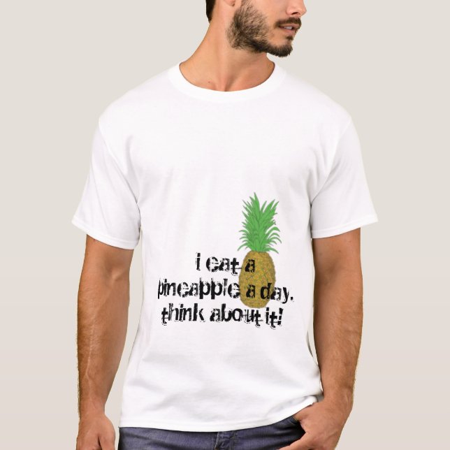 pineaple äter jag en ananas en day.think om den! tee shirt (Framsida)