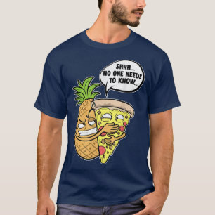 Pineapple Hawaiian Pizza Shhh, ingen behöver Kno T Shirt