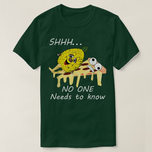 Pineapple Pizza, som ingen behöver känna till, nu  T Shirt (Design framsida)