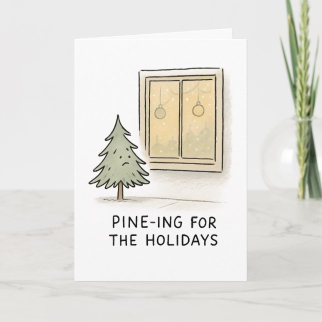 Pineing for the Holidays - Christmas Pun Card Helgkort (Framsida)
