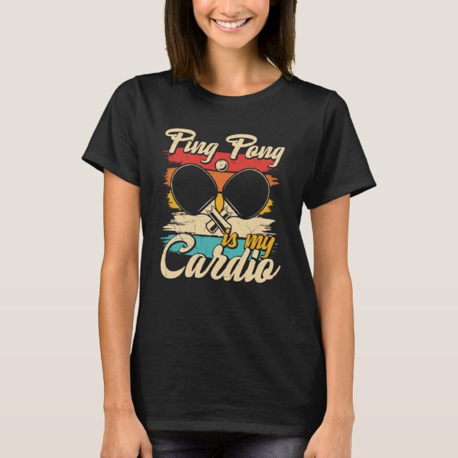 Ping Pong är min Cardio Bord Tennis Ping Pong T Shirt (Framsida)