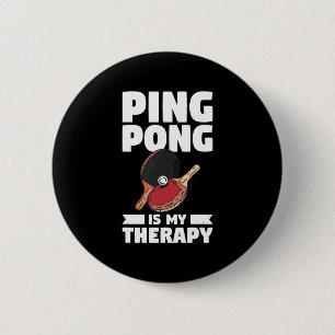 Ping Pong är min Therapy Bord tennis Knapp