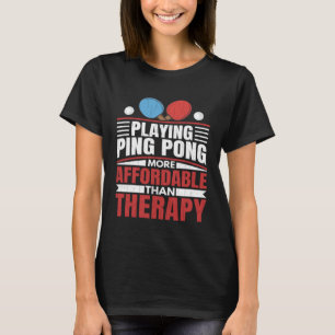 Ping Pong är Therapy Roligt Bord Tennis Play T Shirt
