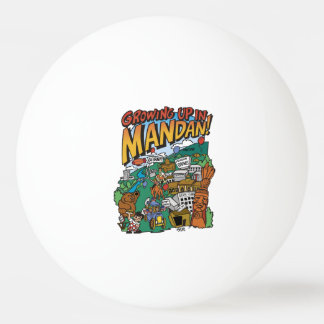 Ping Pong Boll "Growing up in Mandan"