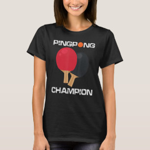 Ping Pong Bord Tennis Champion Ping Pong Paddle T Shirt