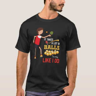 Ping Pong Bord tennis tar många boll lustigt T Shirt