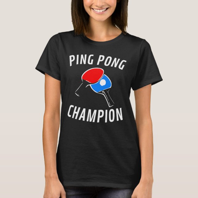 Ping Pong Champion - Bord Tennis T Shirt (Framsida)
