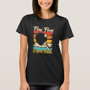 Ping Pong Expert Mode Funny Bord Tennis Player Re T Shirt