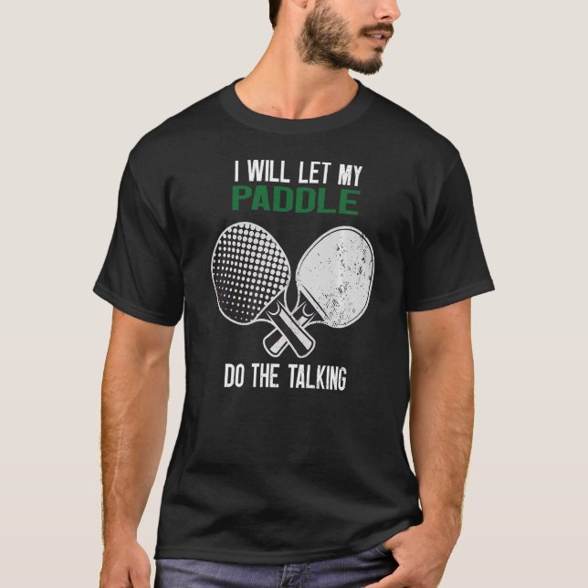 Ping Pong I ska låta min Paddle tala T Shirt (Framsida)