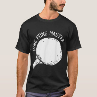 Ping Pong Master Funny Say Bord Tennis T Shirt